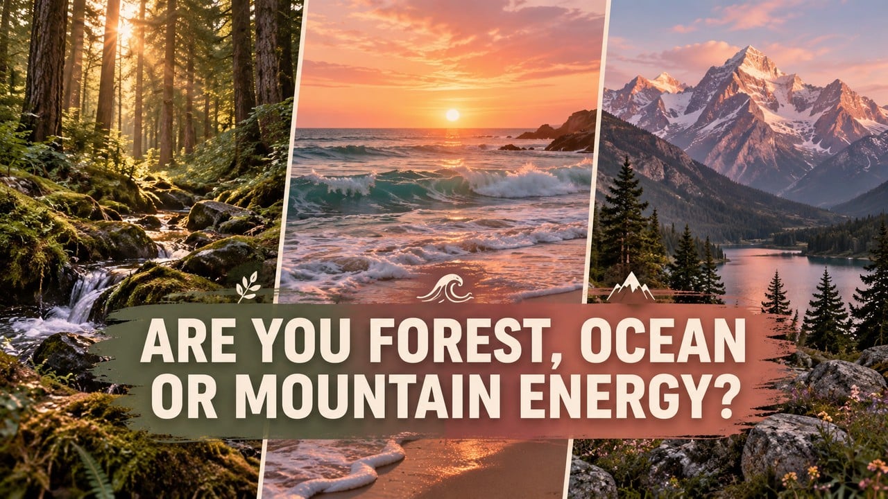 Are You Forest, Ocean or Mountain Energy?