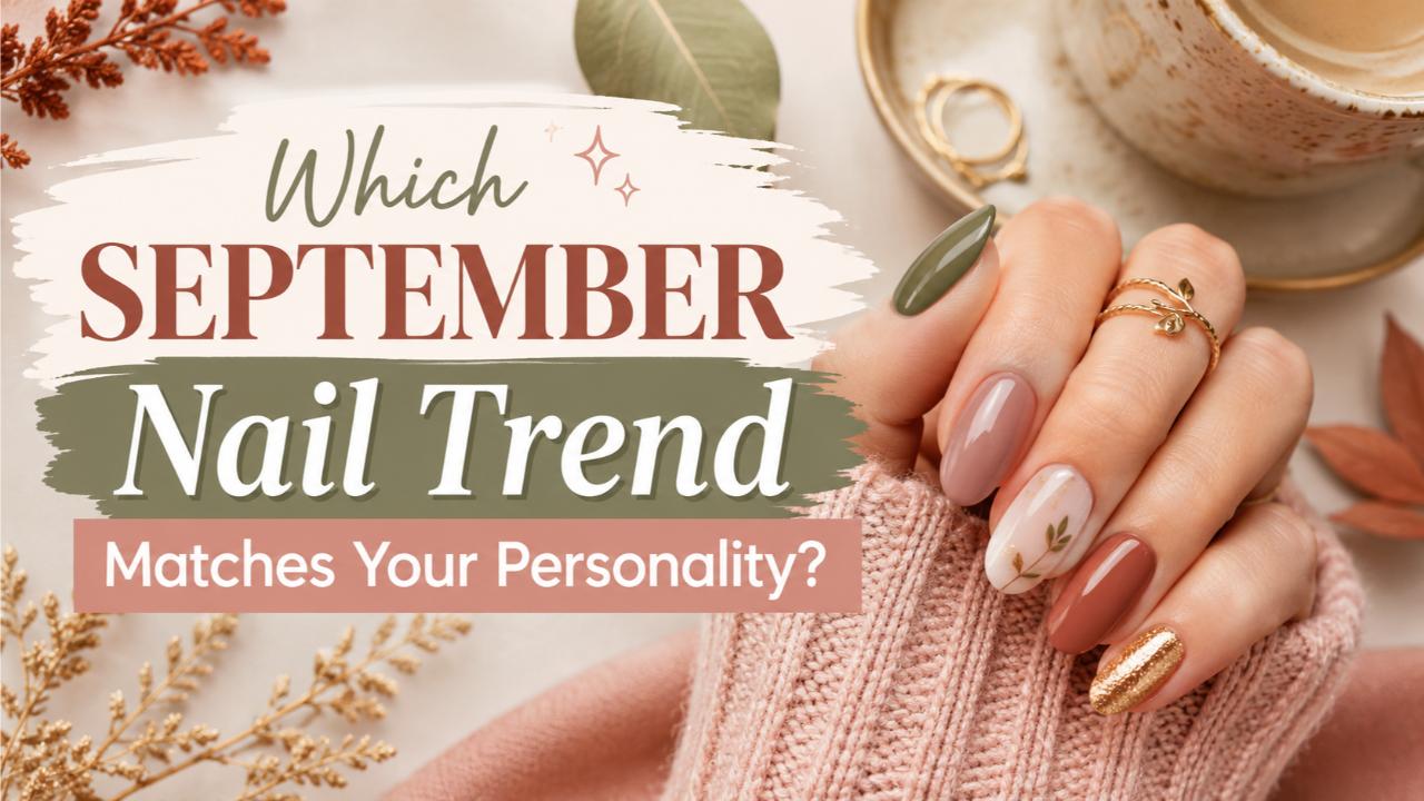 Which September Nail Trend Matches Your Personality?